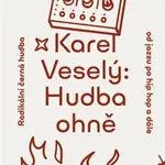 Hudba ohně - Karel Veselý
