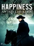 Happiness - Anton Pavlovič Čechov