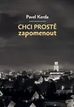Chci prostě zapomenout - Pavel Kerda