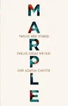 Marple: Twelve New Stories - Kate Mosse, Agatha Christie, Val McDermidová, Ruth Ware, Lucy Foley, Elly Griffiths, Leigh Bardugová, Naomi Aldermanová, 