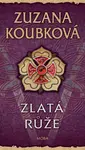 Zlatá růže - Zuzana Koubková - e-kniha