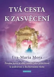 Tvá cesta k zasvěcení - Eva-Maria Mora