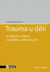 Trauma u dětí - Kategorie, projevy a specifika odborné péče - Leona Jochmannová