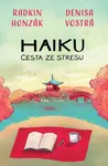 Haiku: Cesta ze stresu - Radkin Honzák, Denisa Vostrá - e-kniha