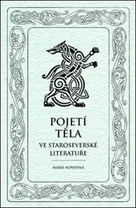 Pojetí těla ve staroseverské literatuře - Marie Novotná