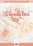 Zde by měly kvést růže - Josef Svatopluk Machar - e-kniha