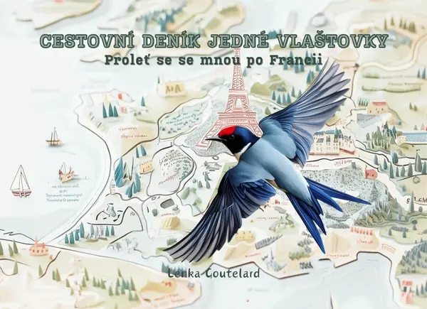 Cestovní deník jedné vlaštovky - Proleť se se mnou po Francii - Lenka Goutelard
