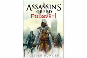 Assassin's Creed 8 - Podsvětí - Oliver Bowden