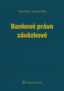Bankové právo záväzkové - Pavol Peceň, Roman Meliš