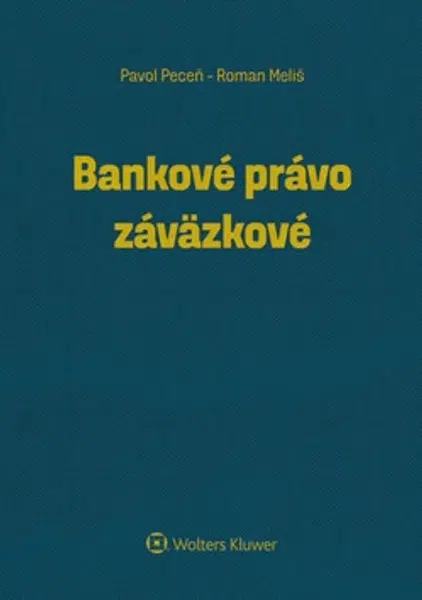 Bankové právo záväzkové - Pavol Peceň, Roman Meliš