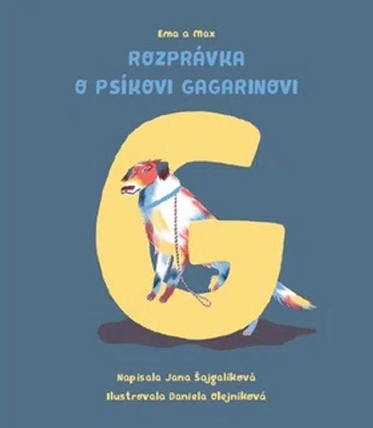 Ema a Max Rozprávka o psíkovi Gagarinovi - Jana Šajgalíková
