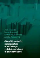 Čtenáři, autoři, nakladatelé a knihkupci v době covidové a postcovidové - Jan Halada, Irena Prázová, Kateřina Turková, Adéla Fejfarová - e-kniha
