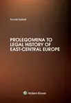 Prolegomena to Legal History of East-Central Europe - Tomáš Gábriš
