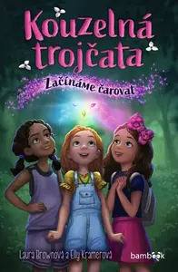 Kouzelná trojčata - Začínáme čarovat - Laura Brownová, Elly Kramerová
