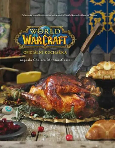 World of Warcraft: Oficiální kuchařka - Chelsea Monroe-Cassel