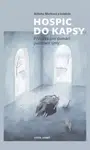 Hospic do kapsy - Příručka pro domácí paliativní týmy - Alžběta Marková, kolektiv autorů