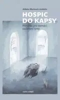 Hospic do kapsy - Příručka pro domácí paliativní týmy - Alžběta Marková, kolektiv autorů