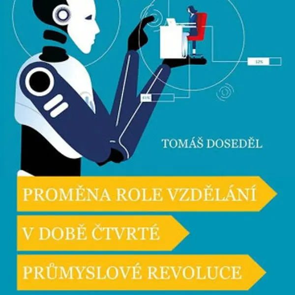 Proměna role vzdělání v době čtvrté průmyslové revoluce - Tomáš Doseděl