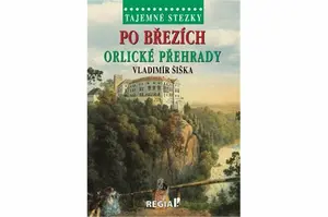 Tajemné stezky - Po březích Orlické přehrady - Vladimír Šiška