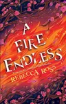 A Fire Endless - Rebecca Ross