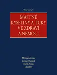 Mastné kyseliny a tuky ve zdraví a nemoci - Miroslav Zeman, Jaroslav Macášek, Marek Vecka