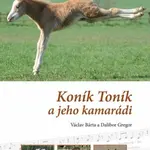 Koník Toník a jeho kamarádi - Dalibor Gregor, Václav Bárta