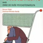 Jak se blázní v době blahobytu - Miroslav Barták, Roman Pešek