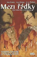 Mezi řádky 6 - Tommy Taylor a válka slov - Mike Carey, Peter Gross