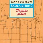 Škola střihů – Dámské pláště - Jana Kocurková