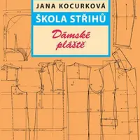 Škola střihů – Dámské pláště - Jana Kocurková