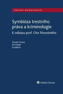 Symbióza trestního práva a kriminologie - Tomáš Gřivna