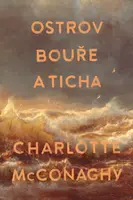 Ostrov bouře a ticha - Charlotte McConaghy
