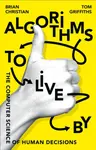 Algorithms to Live By - Brian Christian, Tom Griffiths