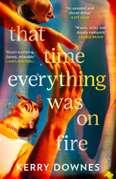 That Time Everything Was On Fire - Kerry Downes