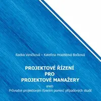 Projektové řízení pro projektové manažery - Kateřina Hrazdilová Bočková, Radka Vaníčková - e-kniha