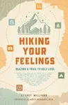 Hiking Your Feelings - Gladys MacGarey, Sydney Williams