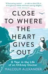 Close to Where the Heart Gives Out - Dr Malcolm Alexander