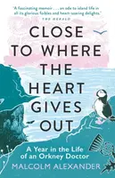 Close to Where the Heart Gives Out - Dr Malcolm Alexander
