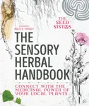 The Sensory Herbal Handbook - The Seed Sistas