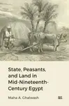 State, Peasants, and Land in Mid-Nineteenth-Century Egypt - Dr. Maha A. Ghalwash