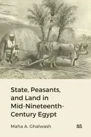 State, Peasants, and Land in Mid-Nineteenth-Century Egypt - Dr. Maha A. Ghalwash