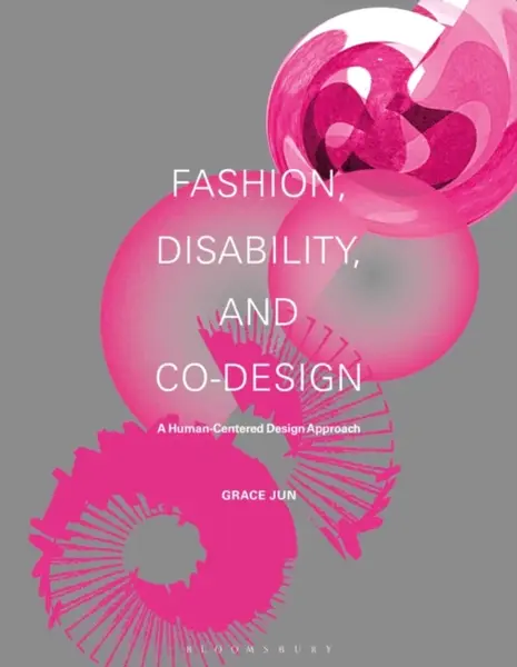 Fashion, Disability, and Co-design - Grace Jun
