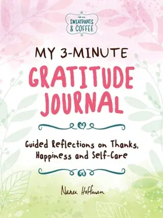 My 3-Minute Gratitude Journal (Sweatpants & Coffee) - Nanea Hoffman