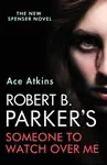 Robert B. Parker's Someone to Watch Over Me - Atkins Ace