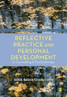 Reflective Practice and Personal Development in Counselling and Psychotherapy - Sofie Bager-Charleson