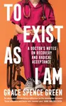 To Exist As I Am - Grace Spence Green