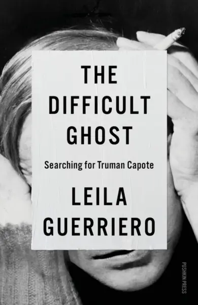 The Difficult Ghost - Leila Guerriero