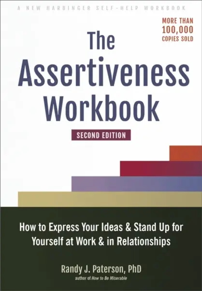The Assertiveness Workbook - Randy J Paterson