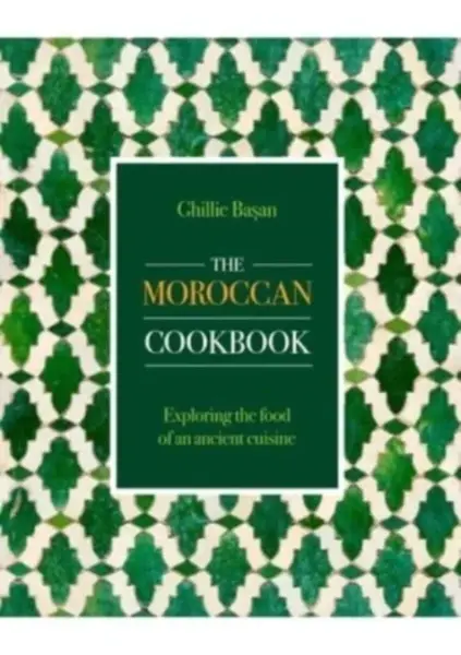 The Moroccan Cookbook - Ghillie Basan