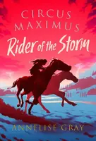 Circus Maximus: Rider of the Storm - Annelise Gray